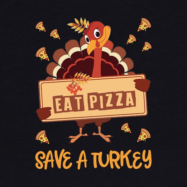 Save A Turkey Eat Pizza Funny Thanksgiving 2023 by Zimmermanr Liame